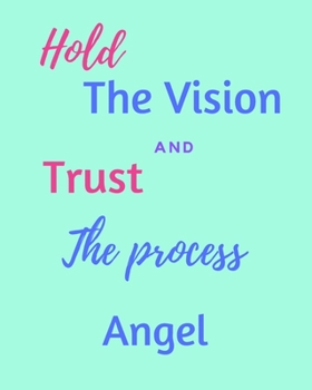 Paperback Hold The Vision and Trust The Process Angel's: 2020 New Year Planner Goal Journal Gift for Angel / Notebook / Diary / Unique Greeting Card Alternative Book