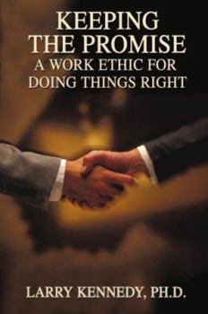 Paperback Keeping the Promise: A Work Ethic for Doing Things Right Book