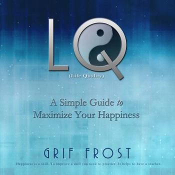 Paperback LQ (Life Quality): A Simple Guide to Maximize Your Happiness Book