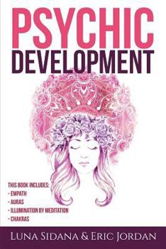 Paperback Psychic Development: 4 Manuscripts - Empath, Auras, Meditation, Chakras Book