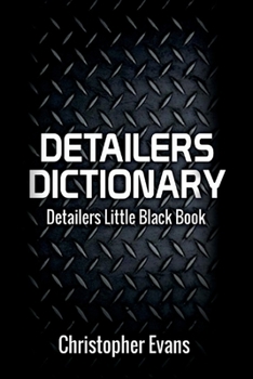 Paperback Detailers Dictionary: Detailers Little Black Book Volume 1 Book