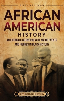 Hardcover African American History: An Enthralling Overview of Major Events and Figures in Black History Book