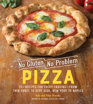 Hardcover No Gluten, No Problem Pizza: 75+ Recipes for Every Craving - From Thin Crust to Deep Dish, New York to Naples Book