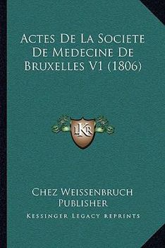 Paperback Actes De La Societe De Medecine De Bruxelles V1 (1806) [French] Book