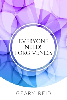 Paperback Everyone Needs Forgiveness: The first step to living a fuller, more peaceful life is to forgive. Book