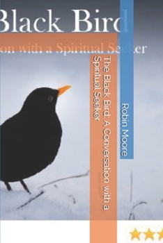 Paperback The Black Bird: A Conversation with a Spiritual Seeker Book