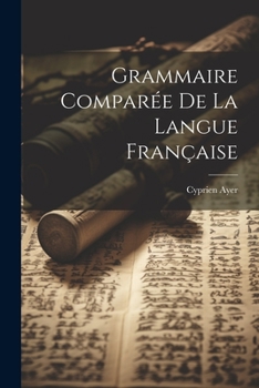 Paperback Grammaire Comparée De La Langue Française [French] Book