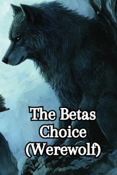 Paperback The Betas Choice (Werewolf) Book