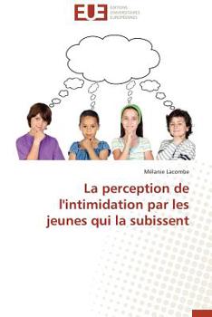 Paperback La Perception de l'Intimidation Par Les Jeunes Qui La Subissent [French] Book