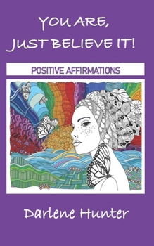 Paperback You Are, Just Believe It!: Positive Affirmations Book