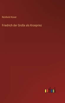 Hardcover Friedrich der Große als Kronprinz [German] Book