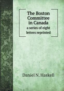 Paperback The Boston Committee in Canada a series of eight letters reprinted Book
