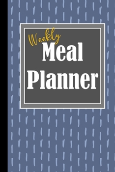 Weekly Meal Planner: Track And Plan Your Meals Weekly And Planning Grocery List (Vol.)