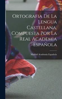 Hardcover Ortografia de la Lengua Castellana, Compuesta por la Real Academia Española [Spanish] Book