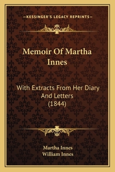 Paperback Memoir Of Martha Innes: With Extracts From Her Diary And Letters (1844) Book