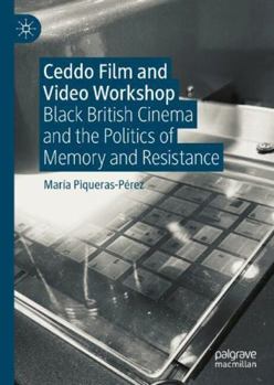 Ceddo Film and Video Workshop: Black British Cinema and the Politics of Memory and Resistance