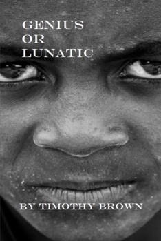 Paperback Genius or Lunatic?: By Timothy Brown Book
