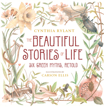 Hardcover The Beautiful Stories of Life: Six Greeks Myths, Retold Book