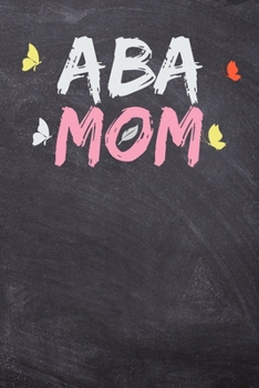 Paperback ABA Mom: Dot Grid Notebook For BCBA-D ABA BCaBA RBT BCBA Behavior Analyst (120 Pages 6" x 9") Book