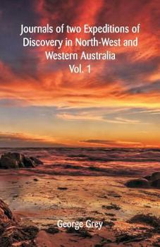 Paperback Journals Of Two Expeditions Of Discovery In North-West And Western Australia,: Vol. 1 Book