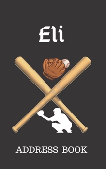 Eli: Address Book for Kids who Love Baseball Personalized with your Boy's Name (Contact Information)