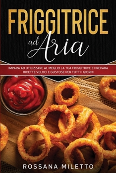 Paperback Friggitrice ad Aria: Іmраrа аd utіlіzzаrе аl mеglіо lа [Italian] Book