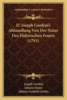 Paperback D. Joseph Gardini's Abhandlung Von Der Natur Des Elektrischen Feuers (1793) [German] Book