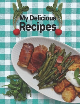 Paperback My Delicious Recipes. Create Your Own Collected Recipe Book. Blank Recipe Book to Write in, Document all Your Special Recipes and Notes for Your Favor Book