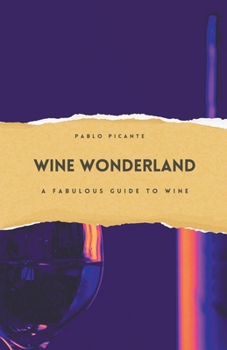 Paperback Wine Wonderland: A Fabulous Guide to Wine Book