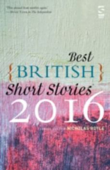 Best British Short Stories 2016 - Book #6 of the Best British Short Stories