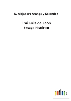 Paperback Frai Luis de Leon: Ensayo histórico [Spanish] Book
