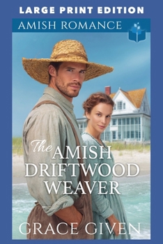 Paperback The Amish Driftwood Weaver: Large Print Edition Book