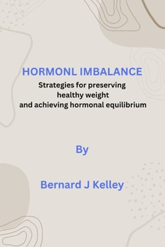 Paperback Hormonal Imbalance: Strategies for preserving healthy weight and achieving hormonal equilibrium Book