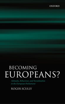 Hardcover Becoming Europeans?: Attitudes, Behaviour, and Socialization in the European Parliament Book