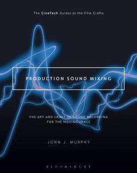 Paperback Production Sound Mixing: The Art and Craft of Sound Recording for the Moving Image Book