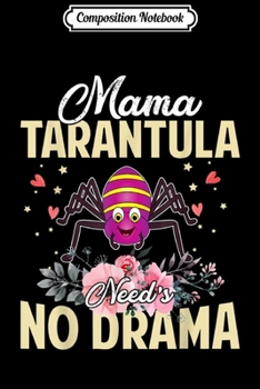 Paperback Composition Notebook: Mama Tarantula Need's No Drama Journal/Notebook Blank Lined Ruled 6x9 100 Pages Book