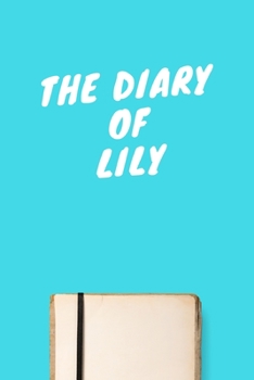 Paperback The Diary Of Lily: Lined Notebook / Journal Gift, 120 Pages, 6x9, Soft Cover, Matte Finish Book