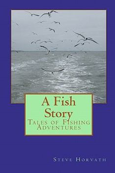 Paperback A Fish Story: Tales of Fishing Adventures Book