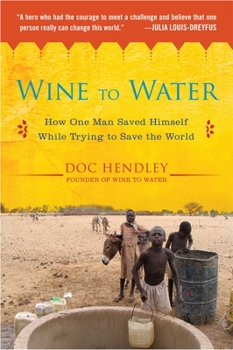 Paperback Wine to Water: How One Man Saved Himself While Trying to Save the World Book