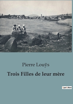 Paperback Trois Filles de leur mère [French] Book