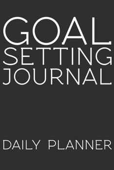 Paperback Goal Setting Journal Daily Planner: Goal Setting Journal Gift 6x9 Workbook Notebook for Daily Goal Planning and Organizing Book