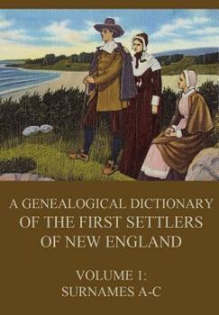 Paperback A genealogical dictionary of the first settlers of New England, Volume 1: Surnames A-C Book