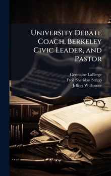 Hardcover University Debate Coach, Berkeley Civic Leader, and Pastor Book