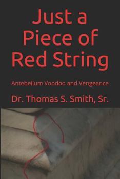 Paperback Just a Piece of Red String: Antebellum Voodoo and Vengeance Book