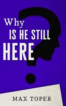 Paperback Why is He Still Here? Book