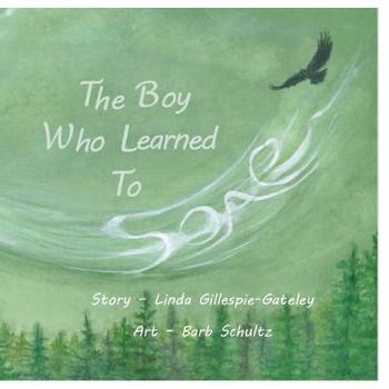Paperback The Boy Who Learned To Soar Book