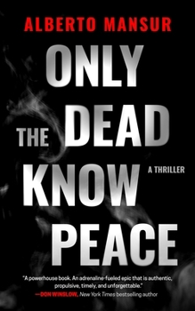 Hardcover Only the Dead Know Peace: A Thriller Book