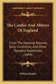 Paperback The Castles And Abbeys Of England: From The National Records, Early Chronicles, And Other Standard Authorities (1844) Book
