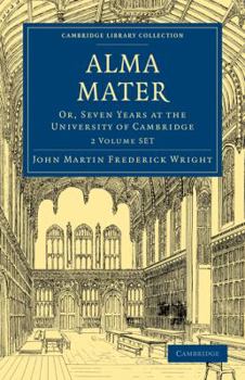 Paperback Alma Mater 2 Volume Paperback Set: Or, Seven Years at the University of Cambridge Book