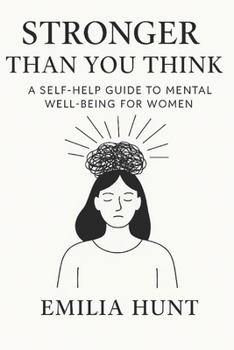 Paperback Stronger Than You Think: A Self-Help Guide to Mental Well-being for Women Book